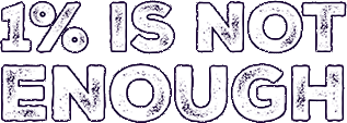 White font grunge text that says "1 percent is not enough" in uppercaps.